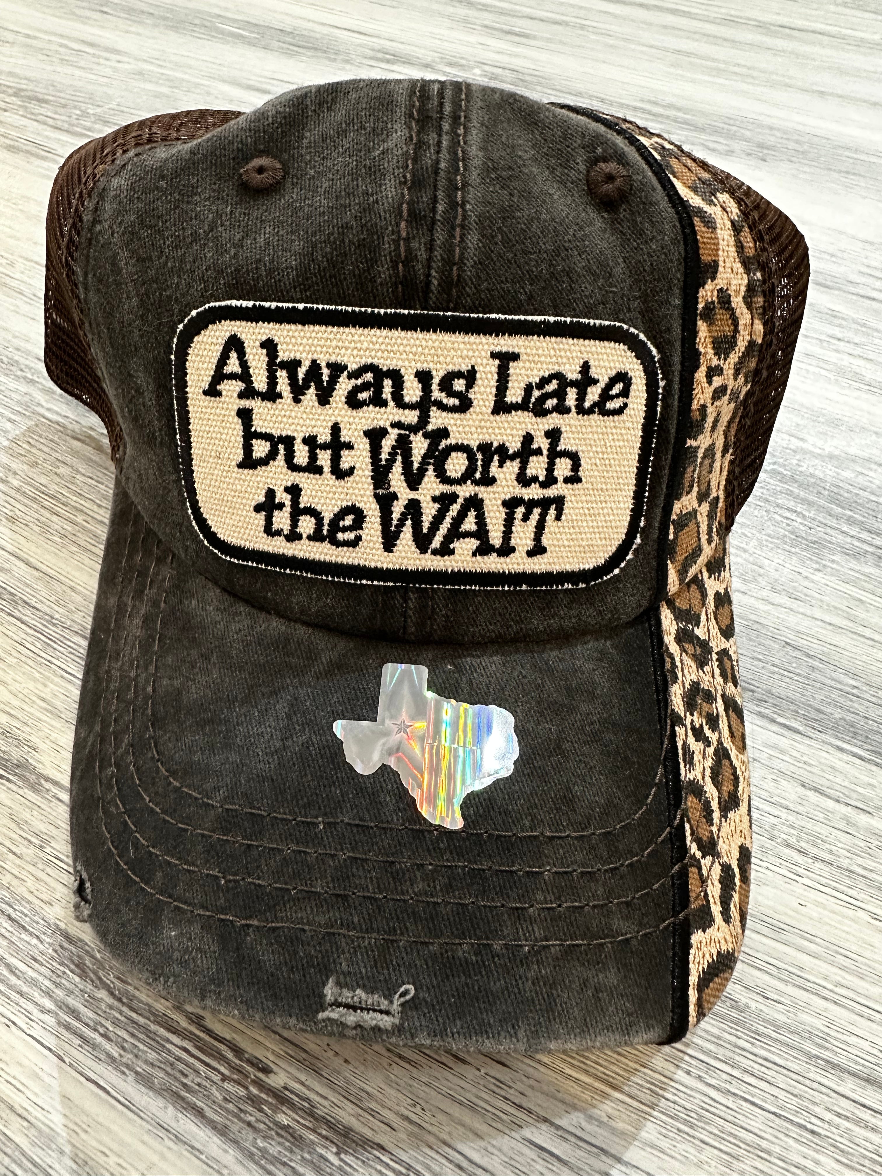 Always Late but Worth the Wait Baseball Hat